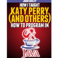How I taught Katy Perry (and others) to program in Java