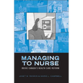 Managing to Nurse: Inside Canada's Health Care Reform