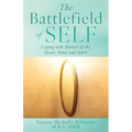 The Battlefield of Self: Coping with Matters of the Heart, Mind, and Spirit