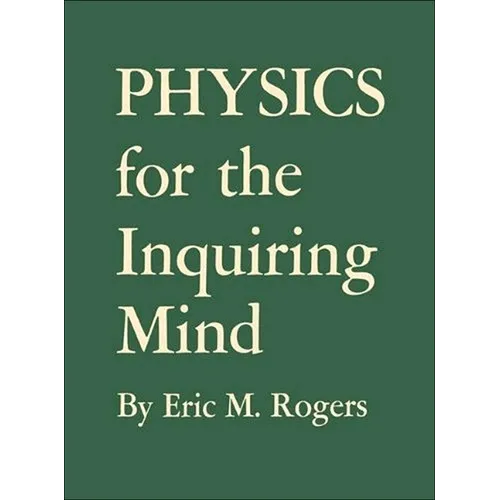 Physics for the Inquiring Mind: The Methods, Nature, and Philosophy of Physical Science