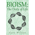 Bioism: The Deity of Life