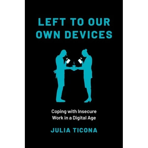 Left to Our Own Devices: Coping with Insecure Work in a Digital Age