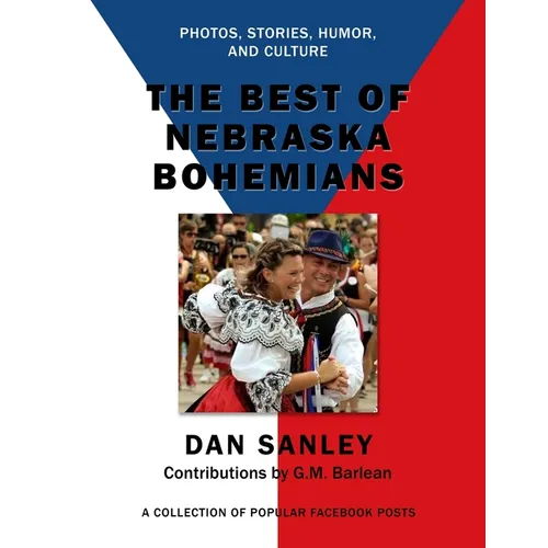 The Best of Nebraska Bohemians: Photos, Stories, Humor, and Culture