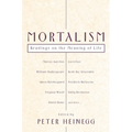 Mortalism: Readings on the Meaning of Life