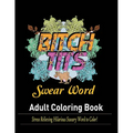 Swear Words Adult coloring book: Stress Relieving Hilarious Sweary Word to Color!