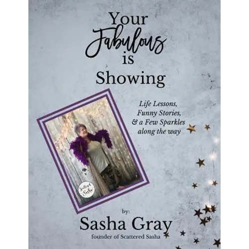 Your Fabulous Is Showing: Life Lessons, Funny Stories, and a Few Sparkles Along the Way