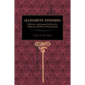 More Allegheny Episodes: Legends and Traditions, Old and New, Gathered Among the Pennsylvania Mountains