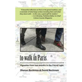to walk in Paris: Vignettes from two months in the City of Light