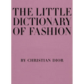 The Little Dictionary of Fashion: A Guide to Dress Sense for Every Woman