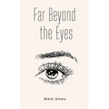 Far Beyond the Eyes