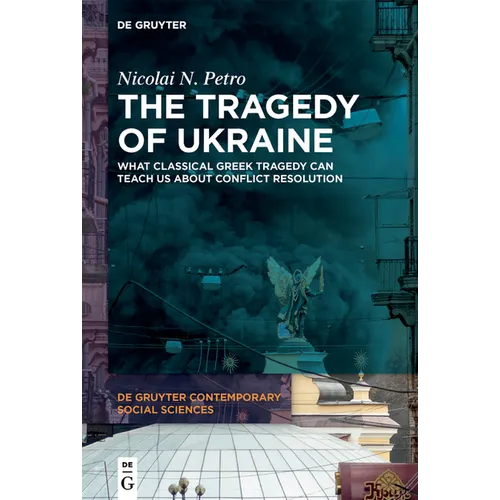 The Tragedy of Ukraine: What Classical Greek Tragedy Can Teach Us about Conflict Resolution