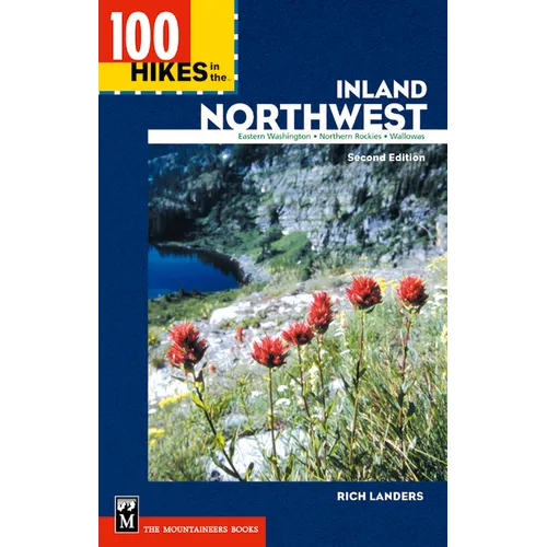 100 Hikes in the Inland Northwest: Eastern Washington, Northern Rockies, Wallowas