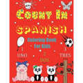 Count In Spanish Coloring Book For Kids: Learn Spanish Numbers 1-20 With Fun Coloring Pages