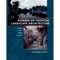 Pioneer of Tropical Landscape Architecture: William Lyman Phillips in Florida