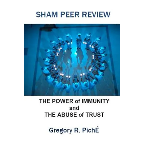 Sham Peer Review: The Power of Immunity and The Abuse of Trust