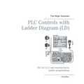 PLC Controls with Ladder Diagram (LD), Monochrome: IEC 61131-3 and introduction to Ladder programming