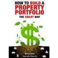 How to Build an Investment Portfolio- The SMART way: Property Smart book series