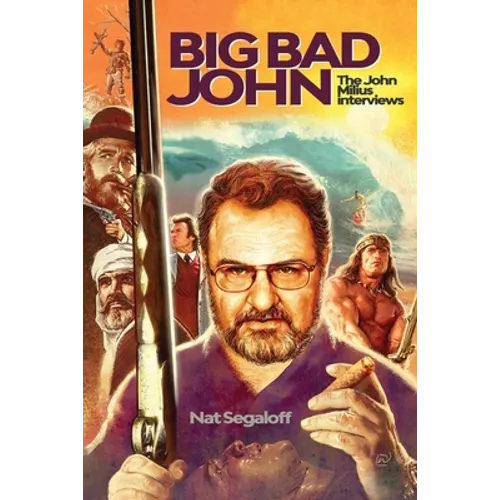 Big Bad John: The John Milius Interviews