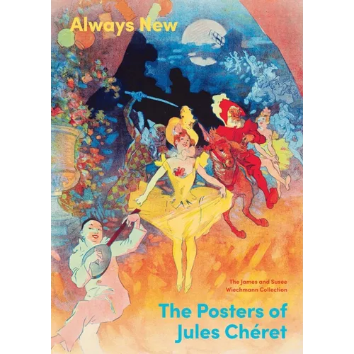 Always New: The Posters of Jules Chéret