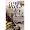 Dawn Any Minute