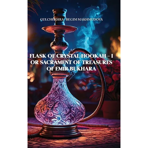 FLASK OF CRYSTAL HOOKAH - I or Sacrament of Treasures of Emir Bukhara