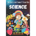 30 Facts for Your 5 Year Old: Science