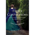 Fierce Convictions: The Extraordinary Life of Hannah More: Poet, Reformer, Abolitionist
