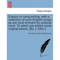 Essays on Song-Writing: With a Collection of Such English Songs as Are Most Eminent for Poetical Merit. to Which Are Added Some Original Piece
