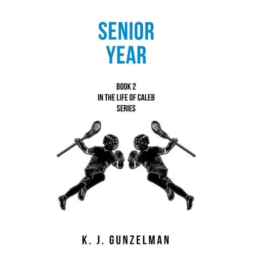 Senior Year: Book 2 in The Life of Caleb series