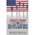 WHO IS DONALD TRUMP? Donald Trump and Hillary Clinton's Race To The White House
