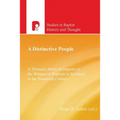 A Distinctive People: A Thematic Study of Aspects of the Witness of Baptists in Scotland in the Twentieth Century