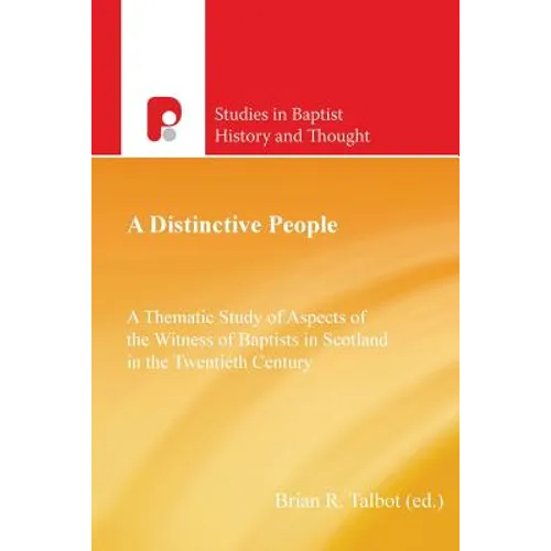 A Distinctive People: A Thematic Study of Aspects of the Witness of Baptists in Scotland in the Twentieth Century