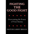 Fighting the Good Fight: Overcoming the Power of Your Enemy