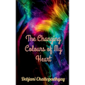 The Changing Colours of My Heart