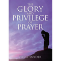The Glory and Privilege of Prayer