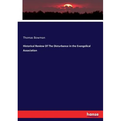 Historical Review Of The Disturbance in the Evangelical Association