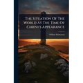 The Situation Of The World At The Time Of Christ's Appearance