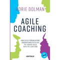 Agile Coaching, the Dutch way: How to help organizations discover ways to deliver the highest value in the shortest time and with the least risk