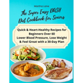 The Super Easy DASH Diet Cookbook for Seniors: Quick & Heart-Healthy Recipes for Beginners Over 60 Lower Blood Pressure, Lose Weight & Feel Great with