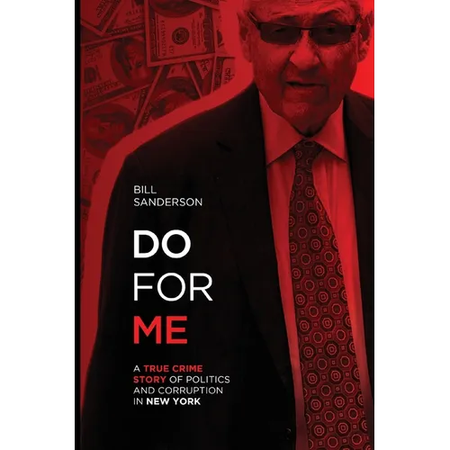 Do For Me - A True Crime Story Of Politics And Corruption In New York