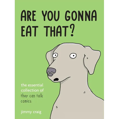 Are You Gonna Eat That?: The Essential Collection of They Can Talk Comics