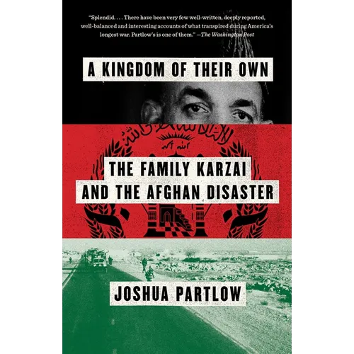 A Kingdom of Their Own: The Family Karzai and the Afghan Disaster