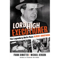 Lord High Executioner: The Legendary Mafia Boss Albert Anastasia