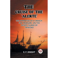 The Cruise of the 'Alerte' The Narrative Of a Sreach For Treasure On The Desert Island Of Trinidad