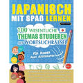 Japanisch Mit Spaß Lernen - Für Kinder: Aller Altersgruppen - 100 Wesentliche Themas Studieren Mit Wortsuchrätsel - Vol.1