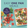 Easy One Pan Meals: Over 75 Delicious Recipes, from Oven to Table