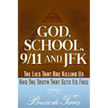 God, School, 9/11 and JFK: The Lies That Are Killing Us and the Truth That Sets Us Free