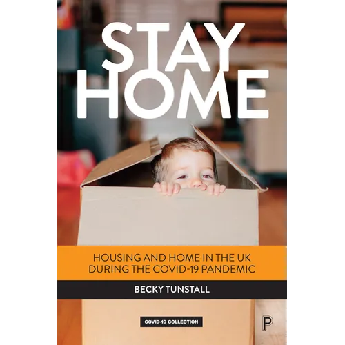 Stay Home: Housing and Home in the UK During the Covid-19 Pandemic