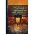 C.M. Wieland, la formation et l'évolution de son esprit jusqu'en 1772