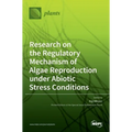 Research on the Regulatory Mechanism of Algae Reproduction under Abiotic Stress Conditions